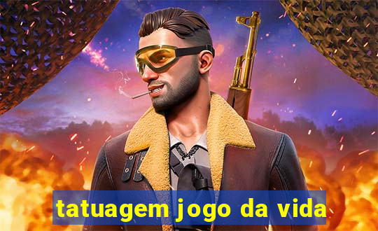 tatuagem jogo da vida